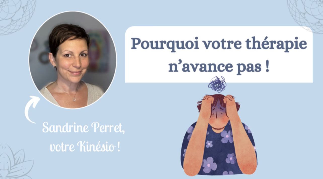 kinésiologie : Pourquoi la thérapie n'avance pas ?