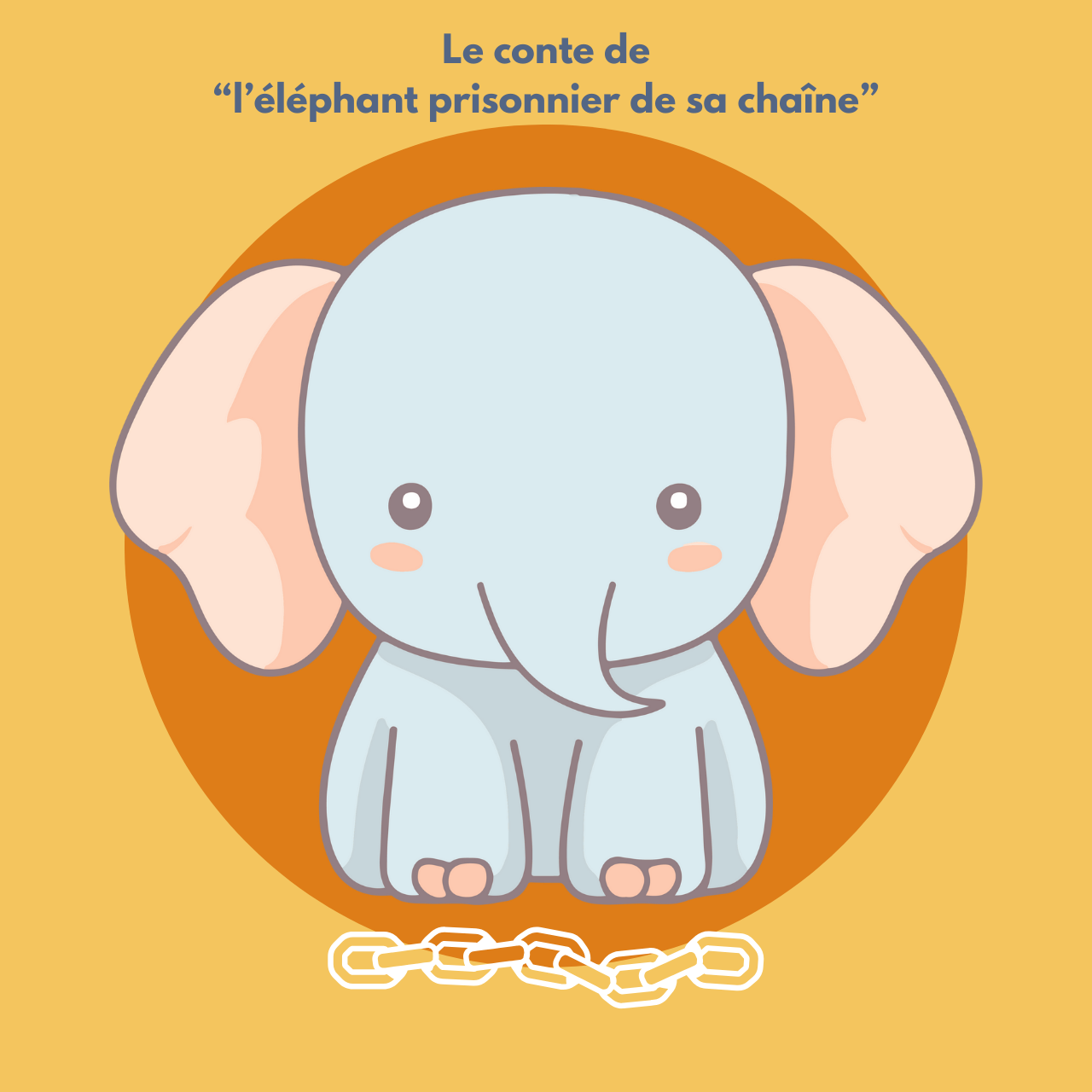 Le conte de l'éléphant prisonnier de sa chaîne